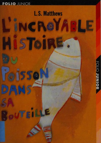 L'incroyable histoire du poisson dans sa bouteille