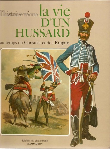 La vie d'un Hussard au tempes du Consulat et de l'Empire