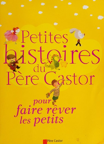 Petites histoires du Père Castor pour faire rêver les petits