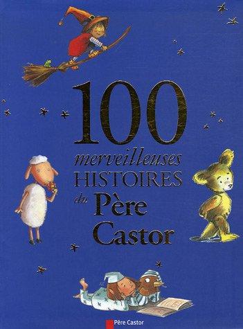 100 merveilleuses histoires du Père Castor
