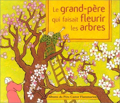 Le grand-père qui faisait fleurir les arbres