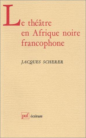 Le théâtre en Afrique noire francophone