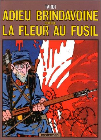 Adieu Brindavoine ; (suivi de) La Fleur au fusil