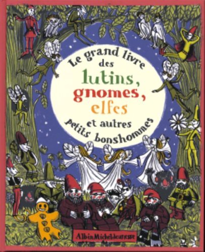 Le Grand livre des lutins, gnomes, elfes et autres petits bonshommes