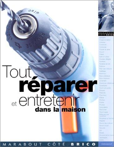 Tout réparer et entretenir dans la maison