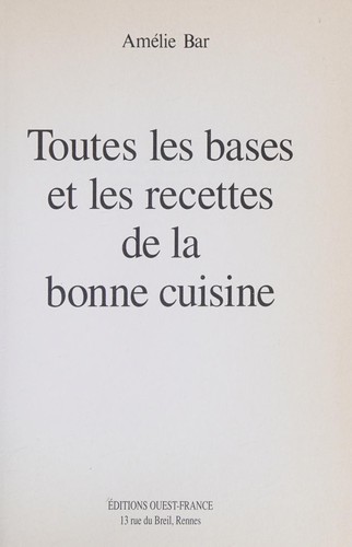 Toutes les bases et les recettes de la bonne cuisine