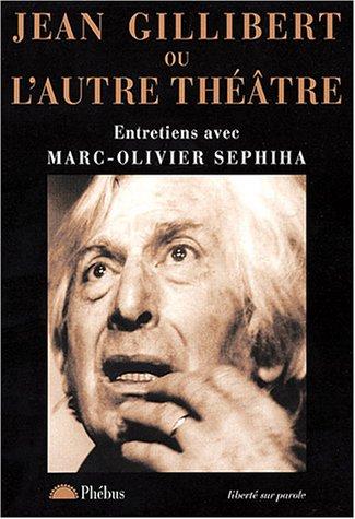 Jean Gillibert ou L'autre théâtre