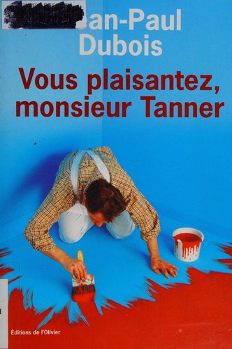 Vous plaisantez, monsieur Tanner