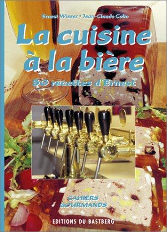 La ,cuisine à la bière 56 recettes d'ernest