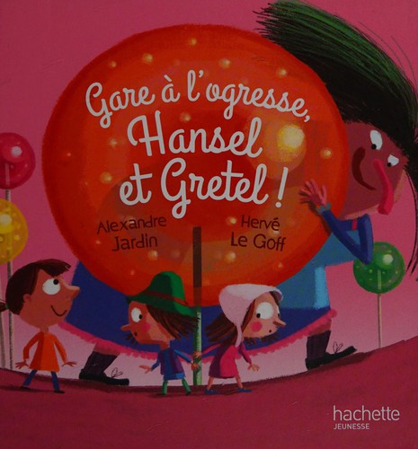 Gare à l'ogresse, Hansel et Gretel !